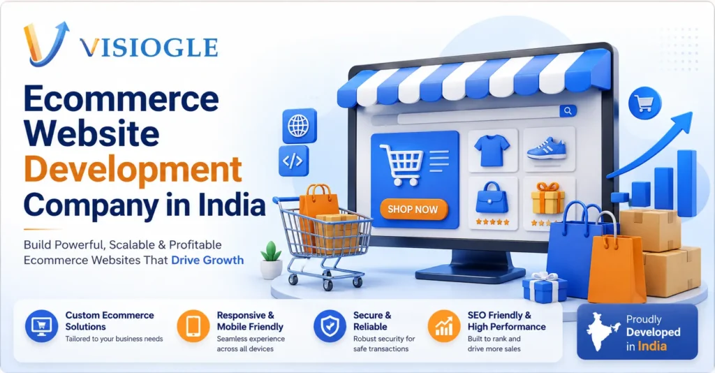 Looking for an ecommerce website development company in India Here's Why Visiogle Is the Right Choice